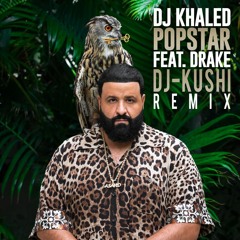 DJ Khaled ft. Drake - POPSTAR(DJ-KUSHI REMIX)//Preview - Dancehall - Moombahall - FREE DOWNLOAD