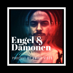 Engel & Dämonen Podcast Nr.02 - Amigo Vibes