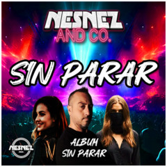 NESNEZ AND CO. - SIN PARAR [ALBUM SIN PARAR]