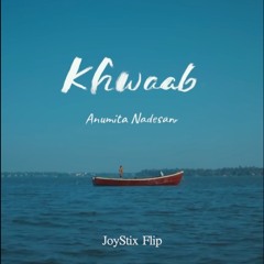Anumita Nadesan - Khwaab (JoyStix Flip)