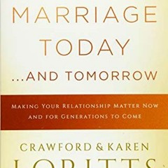View [PDF EBOOK EPUB KINDLE] Your Marriage Today. . .And Tomorrow: Making Your Relati