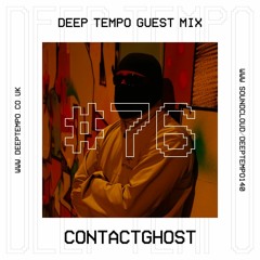 contactghost - Deep Tempo Guest Mix #76