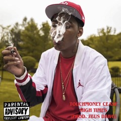 Touchmoney Cease - High Times (Prod. Zeus Dawg)