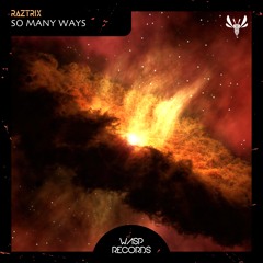 Raztrix - So Many Ways (Original Mix) ★ OUT NOW ON BEATPORT ★