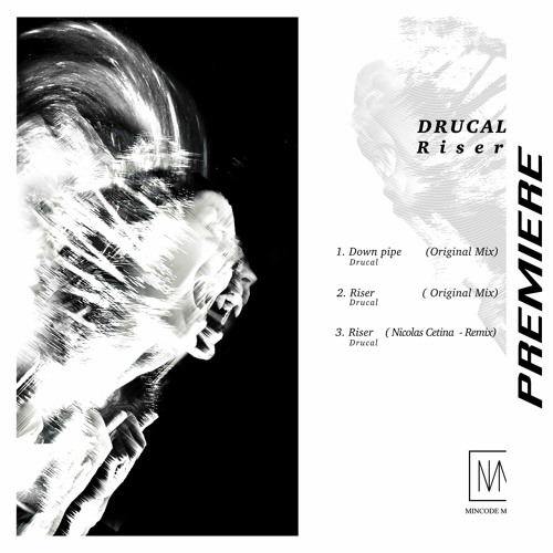 𝙋𝙧𝙚𝙢𝙞𝙚𝙧𝙚 : Drucal - Riser (Original Mix) [Mincode]
