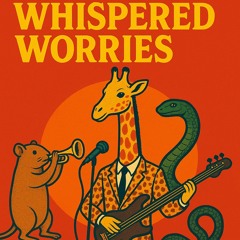 Whispered worries