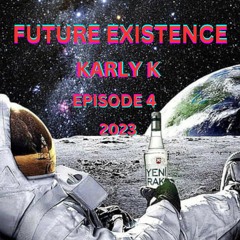 Future Existence - Episode 4 - 2023