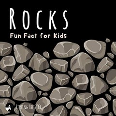 [ACCESS] [EBOOK EPUB KINDLE PDF] Rocks Fun Fact for Kids (Fun Facts for Kids Book 14)