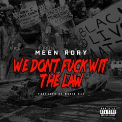 We Don’t F*ck Wit The Law (Prod. Musik Dae)