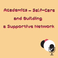 Balancing Academics and Self-Care and Building a Supportive Network