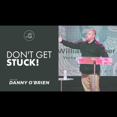 Don't Get Stuck! - Ps Danny