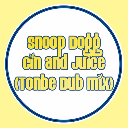 Snoop Dogg - Gin And Juice (Tonbe Dub Mix) - Free Download