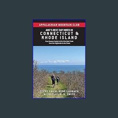 Read PDF 📖 AMC's Best Day Hikes in Connecticut and Rhode Island: Four-Season Guide to 60 of the Be