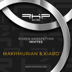 Ruben Karapetyan invites 008: MakhmuriaN & Kiaro