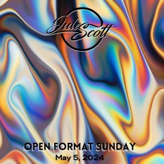 Open Format Sunday - May 5, 2024 - DJ Jules Scott Stream Mix