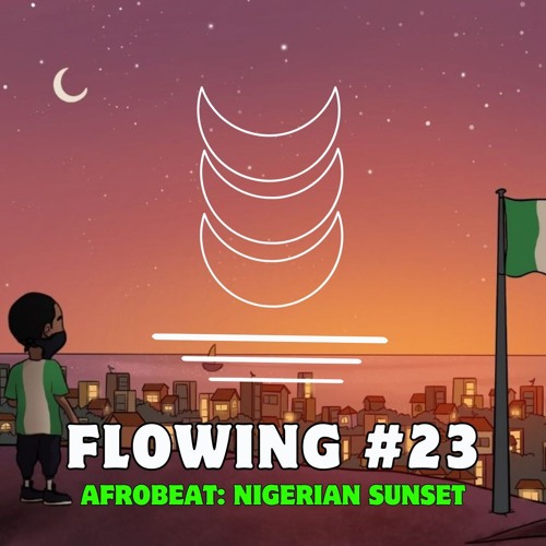 Flowing #23 - Afrobeat Mix: Nigerian Sunset