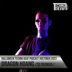 Dragon Hoang - Halloween Techno Deaf Podcast #October 2023