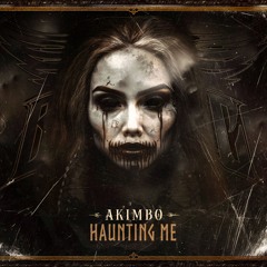 Akimbo - Haunting Me