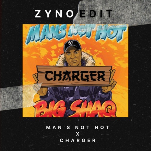 MAN'S NOT HOT x CHARGER (ZYNO EDIT) *FILTERED FOR COPYRIGHT*