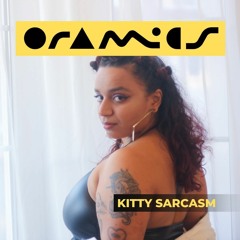 ORAMICS 180: Kitty Sarcasm