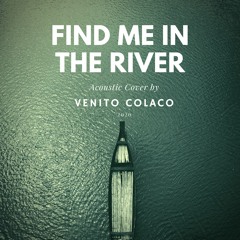 Find Me In The River (Acoustic Cover)-Venito Colaco