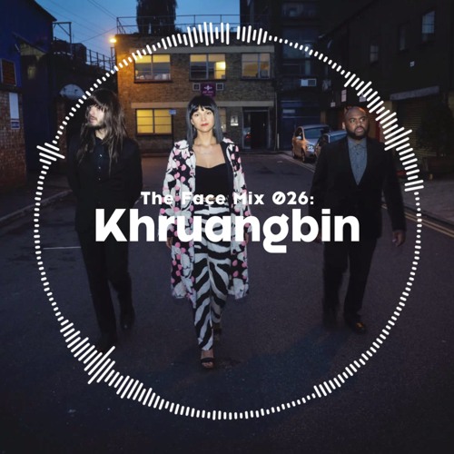 The Face | Mix 26 | Khruangbin