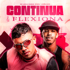 CONTINUA E FLEXONA - MC LEOZIN DUQUE, (PROD. LUKÃO MEC)