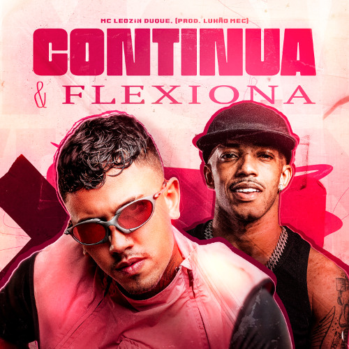 CONTINUA E FLEXONA - MC LEOZIN DUQUE, (PROD. LUKÃO MEC)