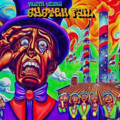 Trippy Wonka - System Fail