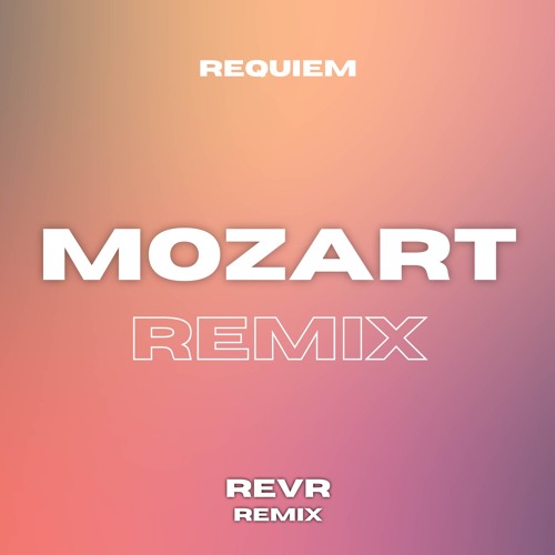 Mozart - Requiem (REVR Remix)