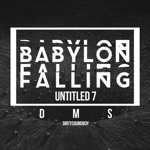 DMS - BABYLON FALLING
