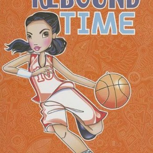 Stream [PDF] Read Rebound Time (Jake Maddox Girl Sports Stories) by
