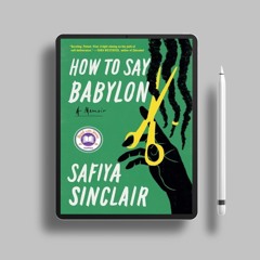 How to Say Babylon: A Memoir by Safiya Sinclair. Zero Expense [PDF]