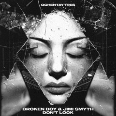 Broken Boy & Jimi Smyth - Don't Look [Preview]