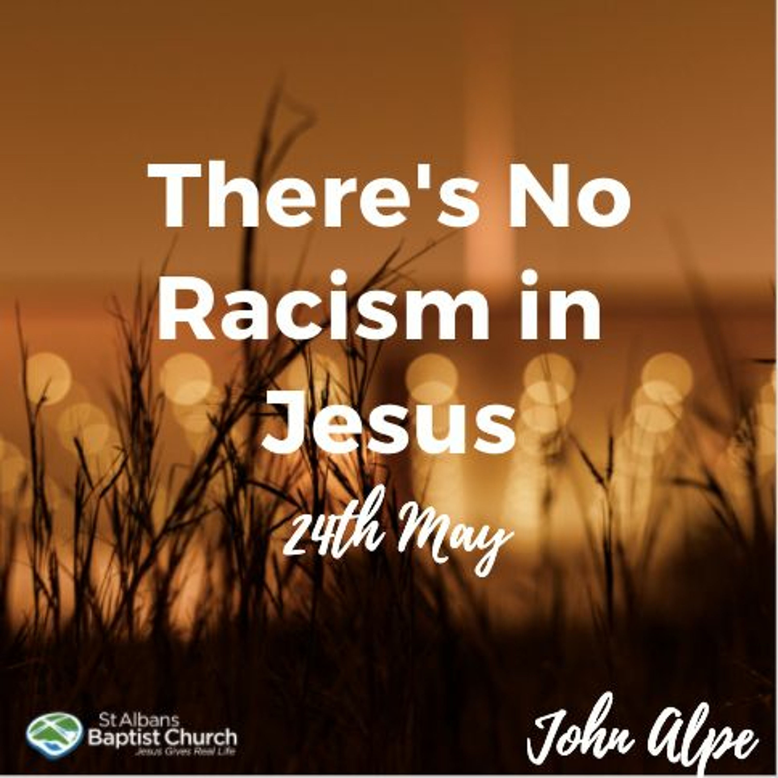 2020-05-24 John Alpe: There's No Racism in Jesus episode artwork