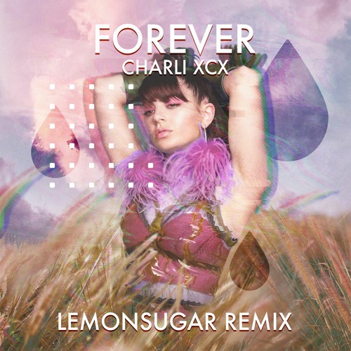 Charli XCX - forever (LEMONSUGAR Remix)