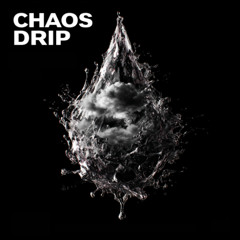 CHAOS DRIP