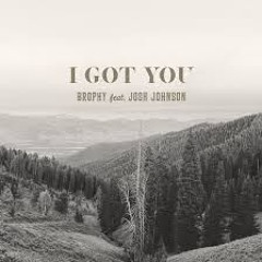 I Got You (feat. Josh Johnson) Brophy
