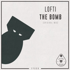 LOFTI - THE BOMB (Original Mix) OUT NOW