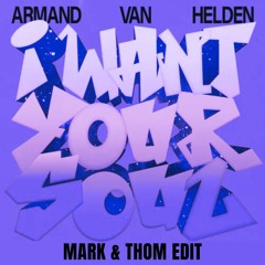 I Want Your Soul (Mark & Thom Edit) FREE DOWNLOAD
