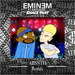 Eminem feat. Nate Dogg - Shake That (ABSNTH Remix)