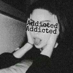 Addicted  (prod. Austin Weller)