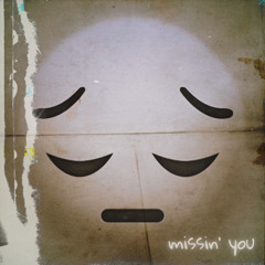 missin’ you