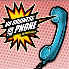 No Business On The Phone (feat. DJ Ethos)