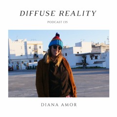 Diffuse Reality Podcas 135: Diana Amor