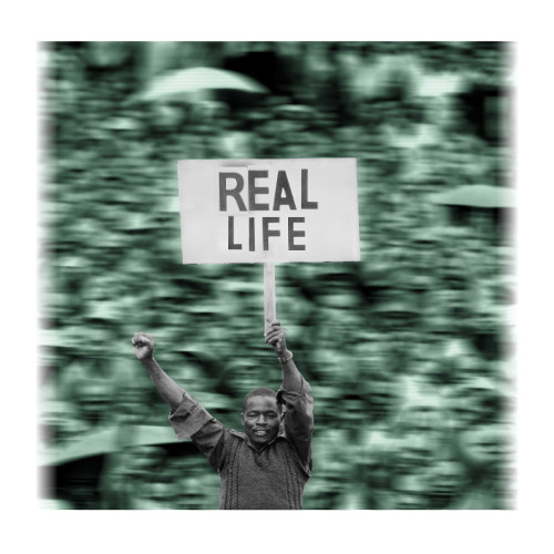 Real life