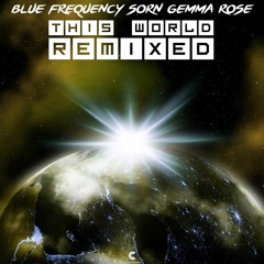 Blue Frequency, Sorn, Gemma Rose - This World Remixed
