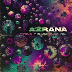 AZRANA - Through Thick And Trance Vol. 1
