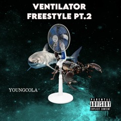 Ventilator Freestyle Pt.2 | YoungCola