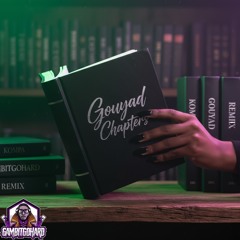 GOUYAD CHAPTERS (Chapters Kompa REMIX)